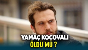 Yamaç Öldü mü ?