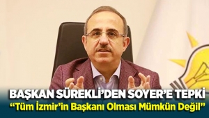 Başkan Sürekli'den Tunç Soyer'e tepki