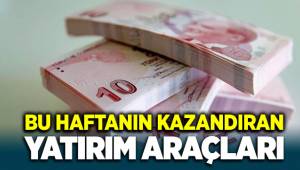 Bu hafta en fazla kazandıran yatırım araçları