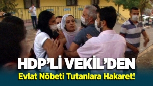 HDP'li vekil Remziye Tosun'dan Diyarbakır'da evlat nöbetindeki ailelere hakaret