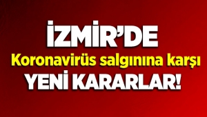 İzmir'de koronavirüs salgınına karşı yeni kararlar