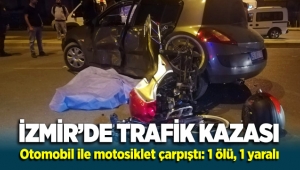 İzmir Gaziemir'de otomobil ile motosiklet çarpıştı: 1 ölü, 1 yaralı