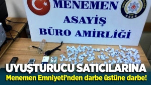Uyuşturucu satıcılarına Menemen İlçe Emniyeti'nden darbe üstüne darbe
