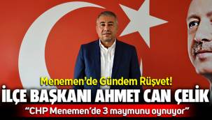 AK Parti İlçe Başkanı Ahmet Can Çelik, CHP Menemen İlçe Yönetimine sert çıktı 