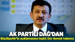 AK Partili Dağ'dan Büyükşehir'in açıklamasına tepki: Dur demek hakkımız!