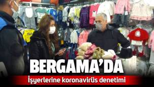 Bergama'da iş yerlerine koronavirüs denetimleri yapıldı