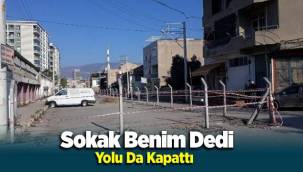 Bornova'da 'Sokak Benim' Diyen Şahıs Yolu Çitle Kapattı