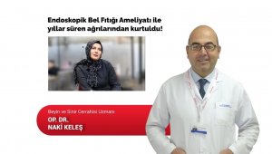 Endoskopik bel fıtığı ameliyatı ile ağrılarından kurtuldu