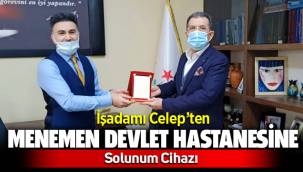 İşadamı Birol Celep'ten Menemen Devlet Hastanesine solunum cihazı
