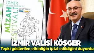 İzmir Valisi Köşger, tepki gösterilen etkinliğin iptal edildiğini duyurdu
