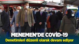Menemen'de covid-19 denetimleri düzenli olarak devam ediyor