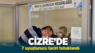 Şırnak Cizre’de 7 uyuşturucu taciri tutuklandı