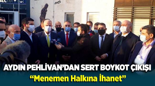 Aydın Pehlivan'dan sert 'boykot' çıkışı: Menemen halkına ihanet!