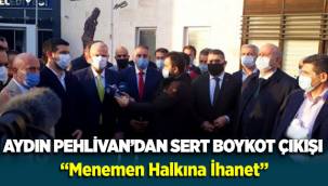 Aydın Pehlivan'dan sert 'boykot' çıkışı: Menemen halkına ihanet!
