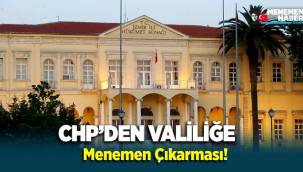 CHP'den Valiliğe 'Menemen' çıkarması!
