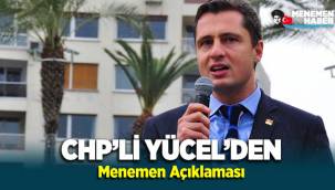 CHP'li Deniz Yücel'den Menemen Açıklaması