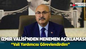 İzmir Valisi Köşger'den Menemen Açıklaması