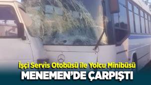 Menemen'de İşçi servis otobüsü ile yolcu minibüsü çarpıştı: 4 yaralı