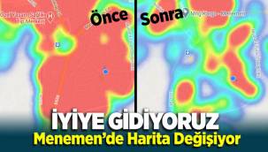 Menemen'de koronavirüs haritası iyiye gidiyor