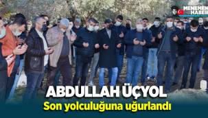Menemen'in sevilen iş insanı Abdullah Üçyol son yolculuğuna uğurlandı
