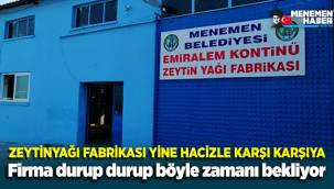Menemen Zeytinyağı Fabrikasına yine haciz şoku