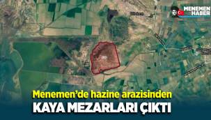 Menemen'de hazine arazisinden kaya mezarları çıktı!