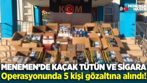 Menemen'de kaçak tütün ve sigara operasyonu