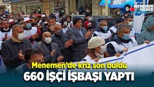 Menemen'de kriz çözüldü: 660 işçi işbaşı yaptı!