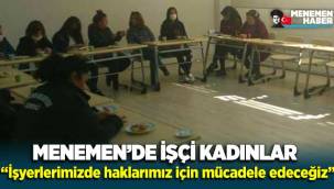 Menemen'de işçi kadınlar: İşyerlerimizde haklarımız için mücadele edeceğiz