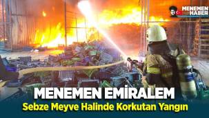Menemen'de sebze meyve halinde korkutan yangın