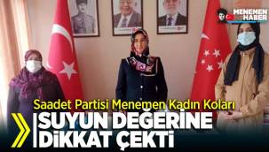 Saadet Partisi Menemen Kadın Kolları suyun değerine dikkat çekti