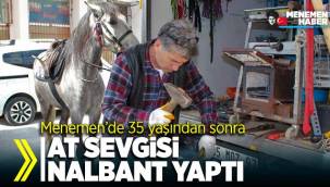 At sevgisi 35 yaşında nalbant yaptı