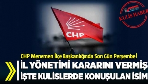 CHP Menemen İlçe Başkanı ataması perşembe günü gerçekleşebilir!