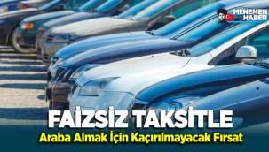 Faizsiz Taksitle Araba Almak İçin Kaçırılmayacak Fırsat