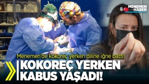 Menemen'de Kokoreç yerken diline iğne batan kadın doktorları da şaşırttı