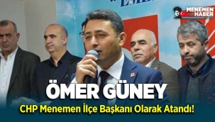 Ömer Güney CHP Menemen İlçe Başkanı Olarak Atandı