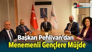 Başkan Pehlivan'dan Menemenli Gençlere Müjde