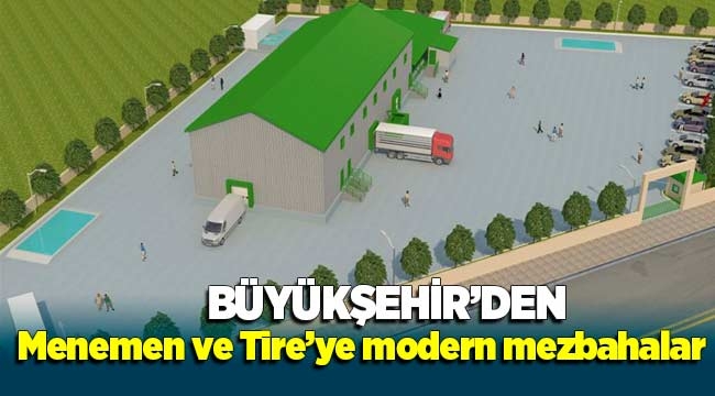 Büyükşehir'den Tire ve Menemen'e modern mezbahalar
