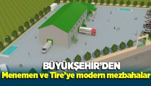 Büyükşehir’den Tire ve Menemen’e modern mezbahalar