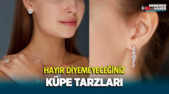 Hayır Diyemeyeceğiniz Küpe Tarzları