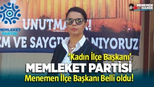 Memleket Partisi Menemen İlçe Başkanı Belli Oldu