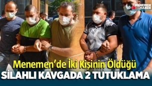 Menemen'de 2 kişinin öldüğü silahlı kavga ile ilgili 2 tutuklama