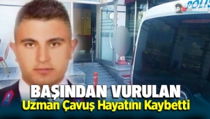 Başından vurulan Menemenli uzman çavuş hayatını kaybetti