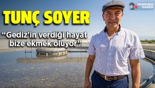 Başkan Soyer: Gediz'in verdiği hayat bize ekmek oluyor