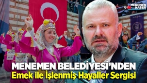 Menemen Belediyesi'nden Emek ile İşlenmiş Hayaller Sergisi