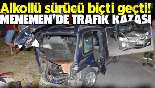 Menemen'de Trafik Kazası; Alkollü sürücü biçti geçti!