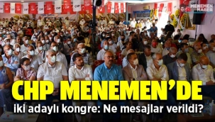 CHP Menemen'de iki adaylı kongre: Ne mesajlar verildi?
