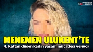 Menemen Ulukent'te 4. kattan düşen kadın yaşam mücadelesi veriyor
