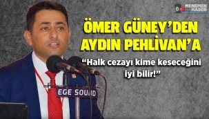 Ömer Güney'den Aydın Pehlivan'a: Halk cezayı kime keseceğini iyi bilir!