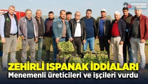 Zehirli Ispanak İddiaları Menemenli üreticileri ve çalışanları vurdu